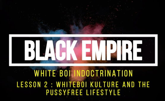 Black Empire - Whiteboi Indoctrination - Lesson 2