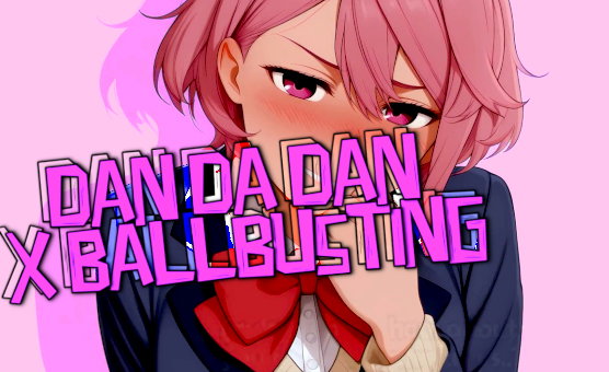 Dan Da Dan X Ballbusting - Short Version