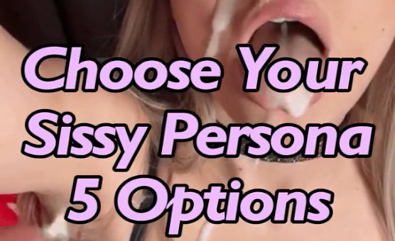 Choose Your Sissy Persona