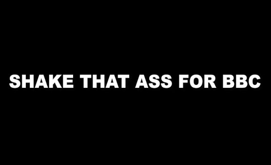 Shake That Ass For BBC - BBCLove