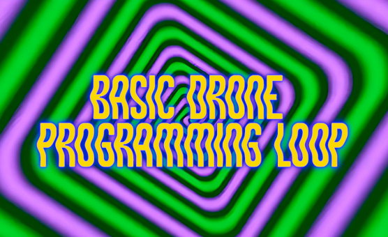 Basic Drone Programming Loop