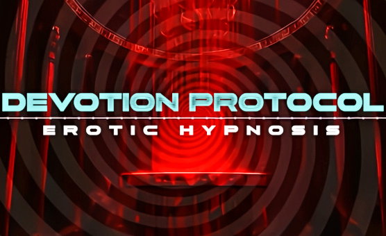 Devotion Protocol - Erotic Hypnosis