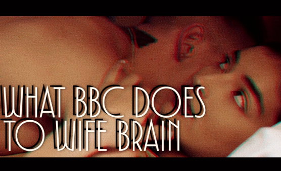 What BBC Does To Wife Brain