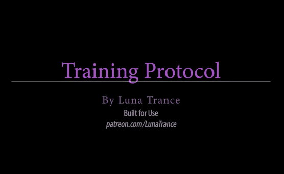 Training Protocol By Luna Trance