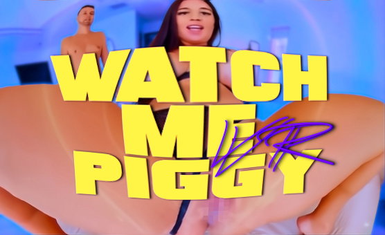 Watch Me Piggy VR