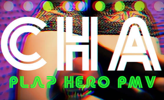 Cha - Plap Hero PMV