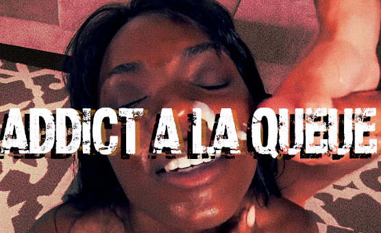 Addict A La Queue - Cock Addiction - French