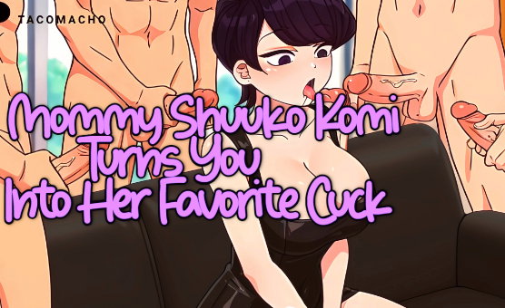 Mommy Shuuko Komi Turns You Into Her Favorite Cuck - Joi Gangbang - Preview