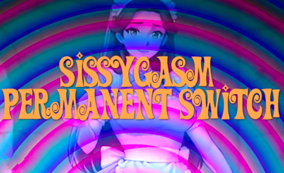 Sissygasm Permanent Switch