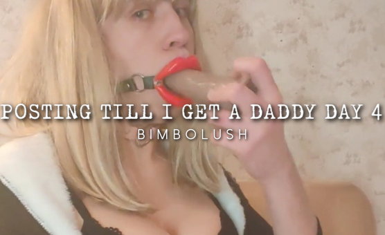 Posting Till I Get A Daddy Day 4
