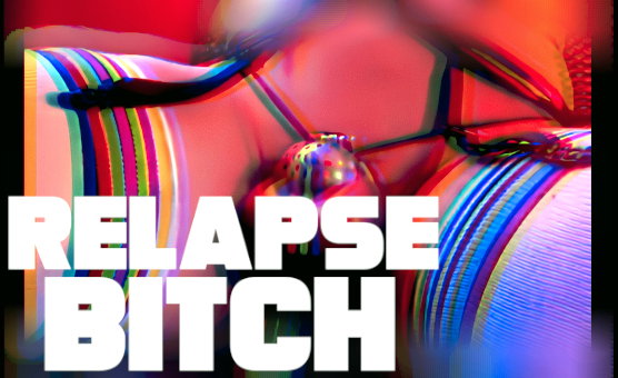 Relapse Bitch
