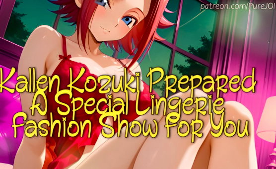 Kallen Kozuki Prepared A Special Lingerie Fashion Show For You JOI