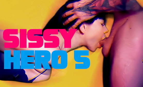 Sissy Hero Five