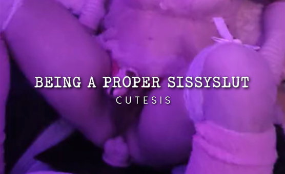 Being A Proper Sissyslut
