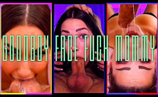 Goodboy Face Fuck Mommy