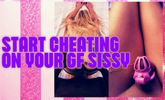 Start Cheating On Your Gf Sissy