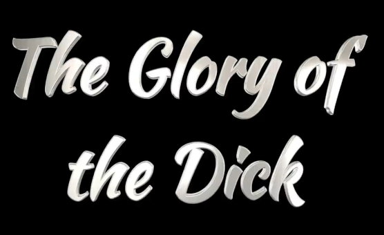 The Glory Of The Dick