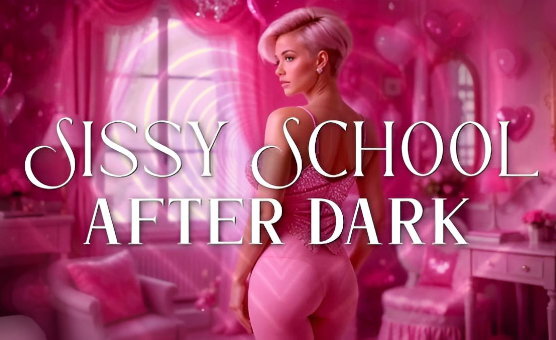 Sissy School - After Dark - Feminization Instructions - Preview