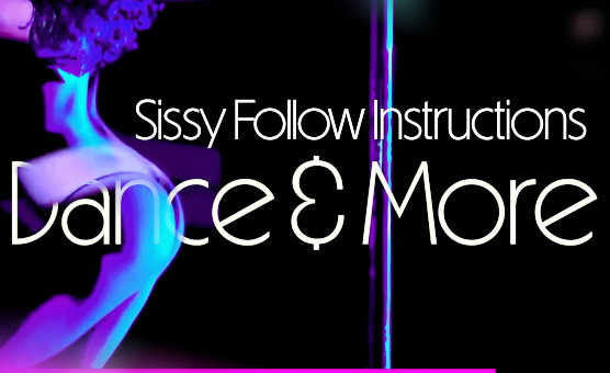Sissy Follow Instructions Dance And More