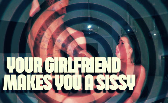 Your Girlfriend Makes You A Sissy - Preview