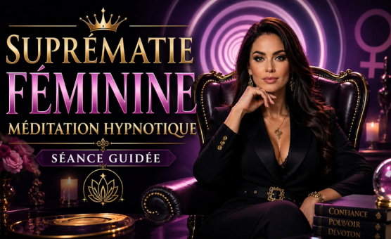 Suprematie Feminine - Meditation Hypnotique - French
