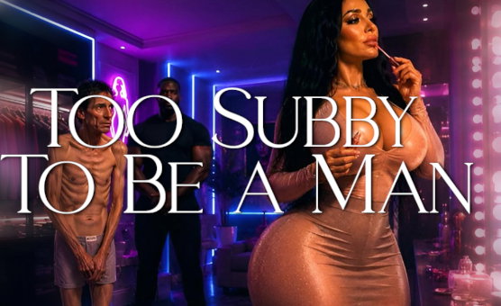 Too Subby To Be a Man - Sissy Weakness Conditioning