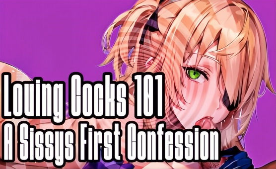 Loving Cocks 101- A Sissys First Confession - Mistress Saya