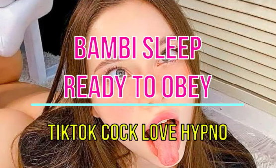 Bambi Sleep Ready to Obey - TikTok Cock Love Hypno