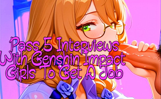 Pass 5 Interviews With Genshin Impact Girls To Get A Job - Sex JOI