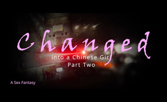 Changed Into A Chinese Girl - Part 2