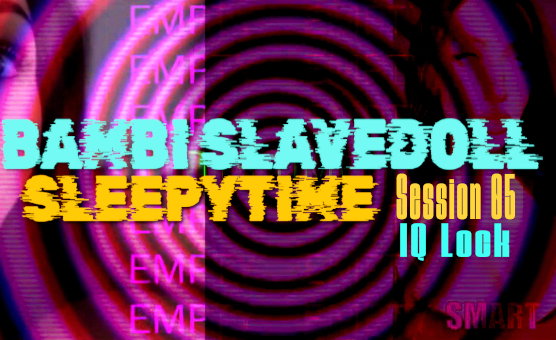  Bambi Slavedoll Sleepytime - Session 05 - IQ Lock