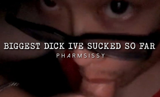 Biggest Dick Ive Sucked So Far