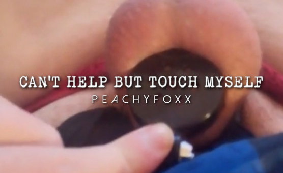 Cant Help But Touch Myself