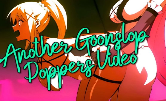 Another Goonslop Poppers Video