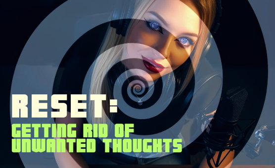 Reset - Getting Rid Of Unwanted Thoughts - Brainwash Hypnosis