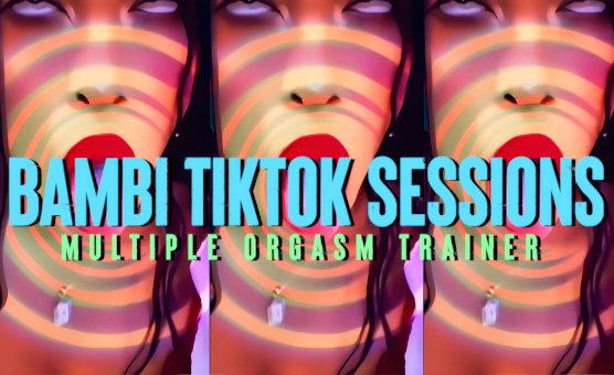 Bambi Tiktok Sessions - Multiple Orgasm Trainer