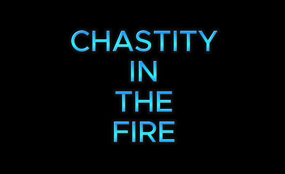 Chastity In The Fire