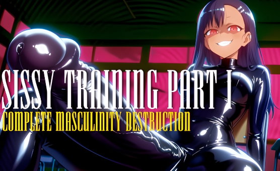Sissy Training Part 1 - Complete Masculinity Destruction - Goddess Iris