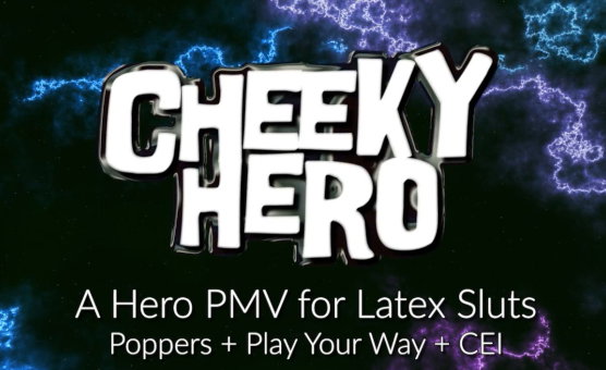 Cheeky Hero - A Popper Hero PMV For Latex Sluts 
