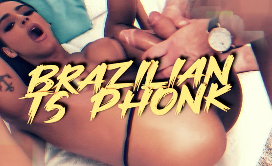 Brazilian TS Phonk PMV