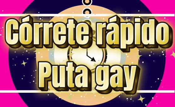 Correte Rapido Puta Gay - Spanish