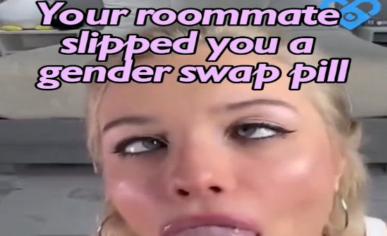 Your Neighbor Slipped You A Gender Swap Pill