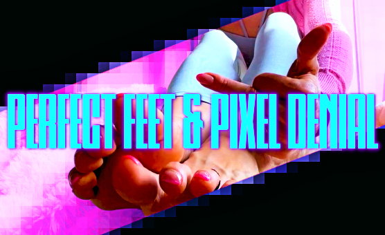 Perfect Feet And Pixel Denial PMV