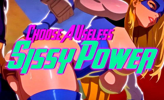 Choose A Useless Sissy Power