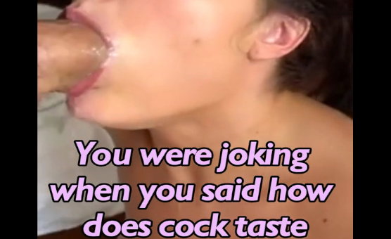 You Were  Joking When You Said How Does Cock Taste