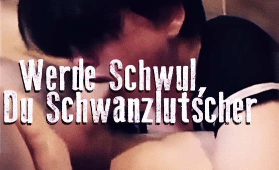 Werde Schwul Du Schwanzlutscher - Verbal - Caption Story - German