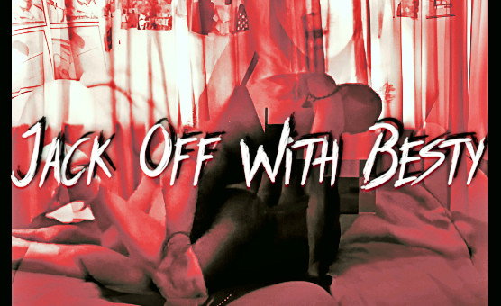Jack Off With Besty - Pussy Free Gay Conditioning
