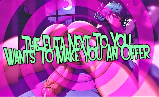 The Futa Next To You Wants To Make You An Offer