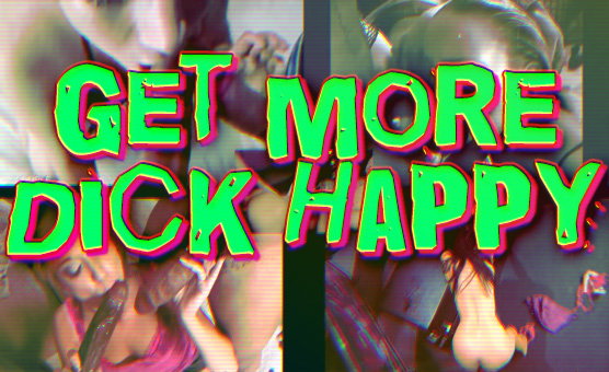 Get More Dick Happy