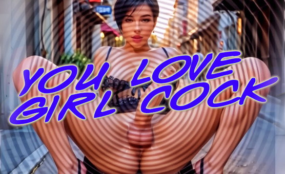 You Love Girl Cock